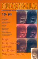 Cover-Bild Brückenschlag. Zeitschrift für Sozialpsychiatrie, Literatur, Kunst / Angst, Ausgrenzung, Gewalt: Am Ende der Mitmenschlichkeit?