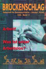 Cover-Bild Brückenschlag. Zeitschrift für Sozialpsychiatrie, Literatur, Kunst / Arbeit! Was ist unser Arbeitslos?