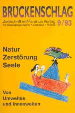 Cover-Bild Brückenschlag. Zeitschrift für Sozialpsychiatrie, Literatur, Kunst / Natur, Zerstörung, Seele - von Umwelten und Innenwelten