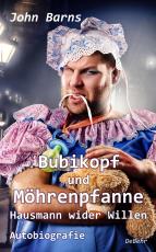 Cover-Bild Bubikopf und Möhrenpfanne - Hausmann wider Willen - Autobiografie