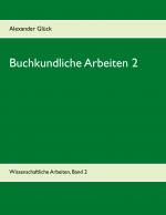 Cover-Bild Buchkundliche Arbeiten 2. Die Säkularisation in Württemberg. Die Frage des Buchschmucks in den Gutenberg-Drucken.
