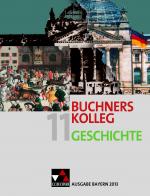 Cover-Bild Buchners Kolleg Geschichte – Ausgabe Bayern 2013 / Buchners Kolleg Geschichte Bayern 11 – 2013