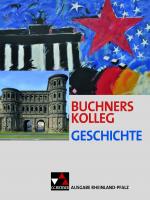 Cover-Bild Buchners Kolleg Geschichte – Ausgabe Rheinland-Pfalz / Buchners Kolleg Geschichte Rheinland-Pfalz