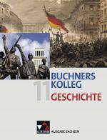 Cover-Bild Buchners Kolleg Geschichte – Ausgabe Sachsen / Buchners Kolleg Geschichte Sachsen 11