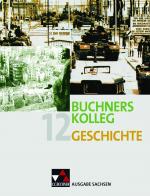 Cover-Bild Buchners Kolleg Geschichte – Ausgabe Sachsen / Buchners Kolleg Geschichte Sachsen 12