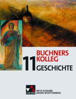 Cover-Bild Buchners Kolleg Geschichte – Neue Ausgabe Baden-Württemberg / Buchners Kolleg Geschichte BW 11