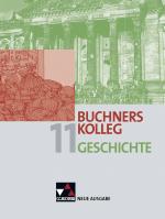 Cover-Bild Buchners Kolleg Geschichte – Neue Ausgabe Bayern / Buchners Kolleg Geschichte Bayern 11