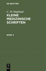 Cover-Bild C. W. Hufeland: Kleine medizinische Schriften / C. W. Hufeland: Kleine medizinische Schriften. Band 4