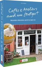 Cover-Bild Cafés und Ateliers rund um Stuttgart