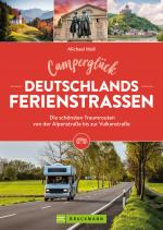 Cover-Bild Camperglück Deutschlands Ferienstraßen Die schönsten Traumrouten von der Alpenstraße bis zur Vulkanstraße