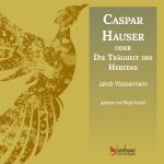 Cover-Bild Caspar Hauser oder die Trägheit des Herzens