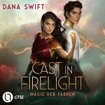 Cover-Bild Cast in Firelight - Magie der Farben