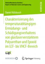 Cover-Bild Charakterisierung des temperaturabhängigen Ermüdungs- und Schädigungsverhaltens von glasfaserverstärktem Polyurethan und Epoxid im LCF- bis VHCF-Bereich
