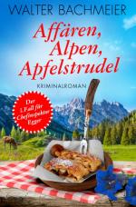 Cover-Bild Chefinspektor Egger / Affären, Alpen, Apfelstrudel