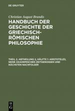 Cover-Bild Christian August Brandis: Handbuch der Geschichte der Griechisch-Römischen Philosophie / Aristoteles, seine akademischen Zeitgenossen und nächsten Nachfolger