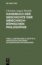 Cover-Bild Christian August Brandis: Handbuch der Geschichte der Griechisch-Römischen Philosophie / Aristoteles und seine akademischen Zeitgenossen