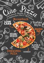 Cover-Bild Ciao Pizza Internationale Rezepte für Zuhause mit italienischem Brot &amp; Nachspeisen