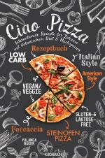 Cover-Bild Ciao Pizza Internationale Rezepte für Zuhause mit italienischem Brot &amp; Nachspeisen