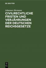 Cover-Bild Civilrechtliche Fristen und Verjährungen der deutschen Reichsgesetze
