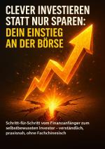 Cover-Bild Clever investieren statt nur sparen: Dein Einstieg an der Börse