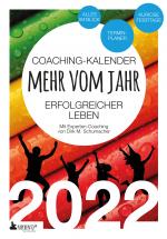 Cover-Bild Coaching-Kalender 2022: Mehr vom Jahr - erfolgreicher leben - mit Experten-Coaching