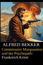 Cover-Bild Commissaire Marquanteur und der Psychopath: Frankreich Krimi
