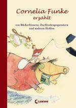 Cover-Bild Cornelia Funke erzählt von Bücherfressern, Dachbodengespenstern und anderen Helden