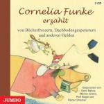 Cover-Bild Cornelia Funke erzählt von Bücherfressern, Dachbodengespenstern und anderen Helden