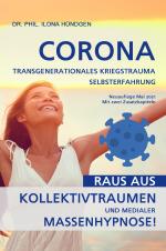 Cover-Bild Corona, transgenerationales Kriegstrauma, Selbsterfahrung: Raus aus Kollektivtraumen und medialer Massenhypnose!