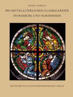 Cover-Bild Corpus Vitrearum medii Aevi Deutschland / Die mittelalterlichen Glasmalerein in Marburg und Nordhessen