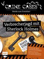 Cover-Bild Crime Cases – Werde zum Ermittler! – Verbrecherjagd mit Sherlock Holmes