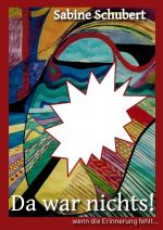 Cover-Bild Da war nichts! ... wenn die Erinnerung fehlt