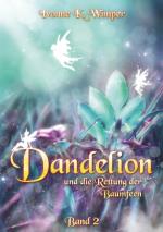 Cover-Bild Dandelion und die Rettung der Baumfeen