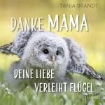 Cover-Bild Danke Mama, deine Liebe verleiht Flügel