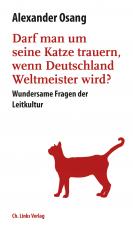 Cover-Bild Darf man um seine Katze trauern, wenn Deutschland Weltmeister wird?