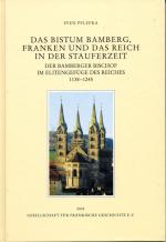 Cover-Bild Das Bistum Bamberg, Franken und das Reich in der Stauferzeit 1138-1245