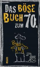 Cover-Bild Das böse Buch zum 70. Ein satirisches Geschenkbuch zum 70. Geburtstag