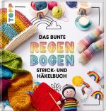 Cover-Bild Das bunte Regenbogen Strick- und Häkelbuch