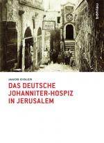 Cover-Bild Das deutsche Johanniter-Hospiz in Jerusalem
