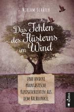 Cover-Bild Das Fehlen des Flüsterns im Wind … und andere phantastische Kurzgeschichten aus dem Halbdunkel