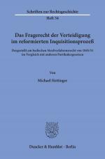 Cover-Bild Das Fragerecht der Verteidigung im reformierten Inquisitionsprozeß, dargestellt am badischen Strafverfahrensrecht von 1845-51 im Vergleich mit anderen Partikulargesetzen.