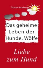 Cover-Bild Das geheime Leben der Hunde, Wölfe