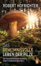 Cover-Bild Das geheimnisvolle Leben der Pilze