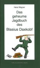 Cover-Bild Das geheume Jagdbuch des Blasius Daxkobf. Dieter Themel liest Jagag'schichtlan.