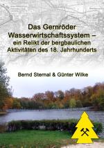 Cover-Bild Das Gernröder Wasserwirtschaftssystem - ein Relikt der bergbaulichen Aktivitäten des 18. Jahrhunderts