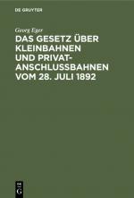 Cover-Bild Das Gesetz über Kleinbahnen und Privatanschlussbahnen vom 28. Juli 1892
