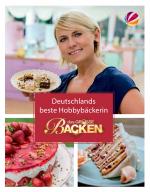Cover-Bild Das Große Backen: Deutschlands bester Hobbybäcker - Das Siegerbuch 2016