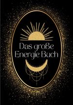 Cover-Bild Das große Energie Buch: Grundwissen und Therapie bei Energiemangel und chronischer Erschöpfung - Sonderausgabe mit Schutzzauber