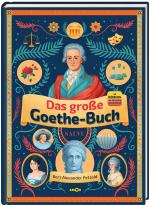 Cover-Bild Das große Goethe-Buch. Ein Wissensabenteuer über Johann Wolfgang von Goethe.