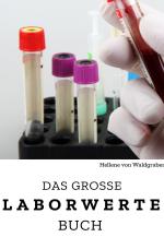Cover-Bild Das Große LABORWERTE BUCH Die Laborwerte einfach verstehen: Sonderausgabe